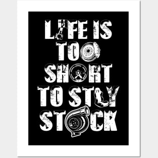 Life is too short to stay stock - Car guy Posters and Art